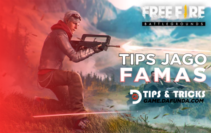 Tips jago pakai famas di free fire