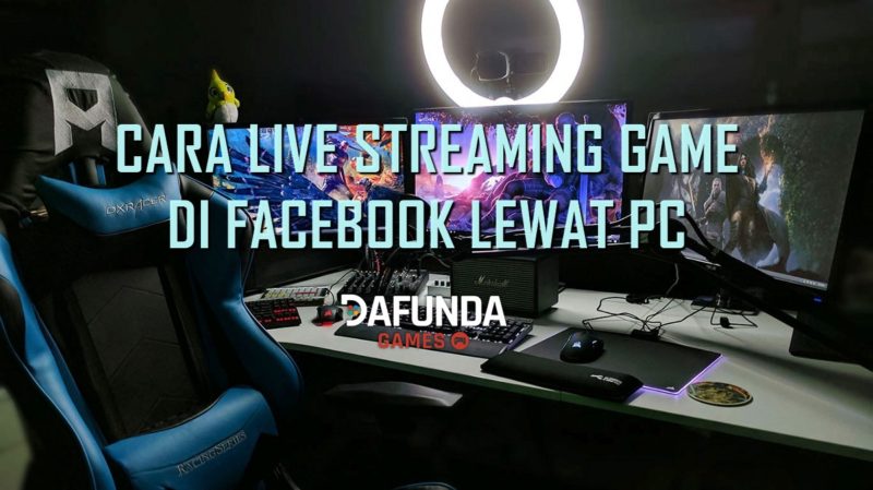 Cara live streaming game facebook pc