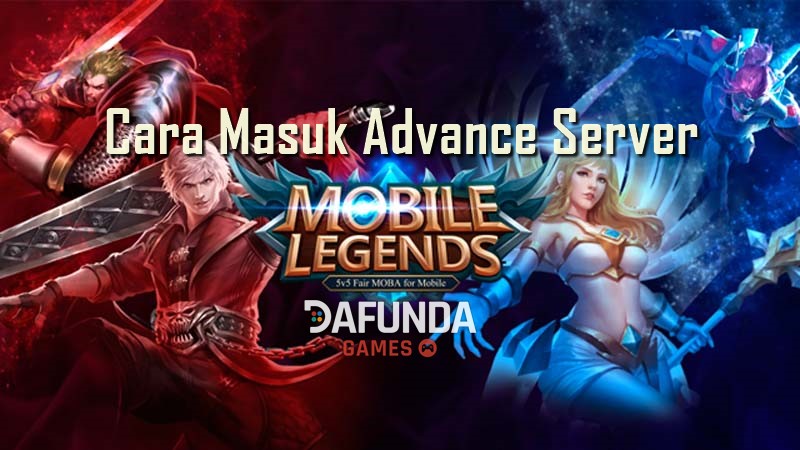 Cara masuk advance server mobile legends