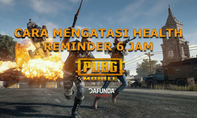 Cara Mengatasi Health Reminder 6 Jam PUBG Mobile