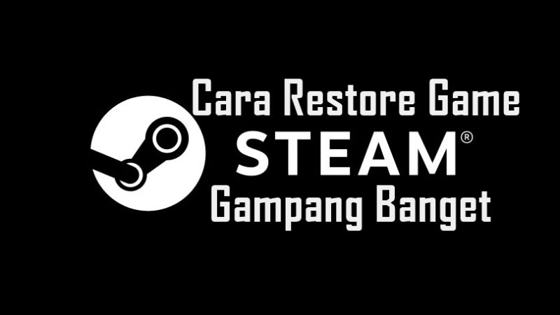 Cara restore game steam