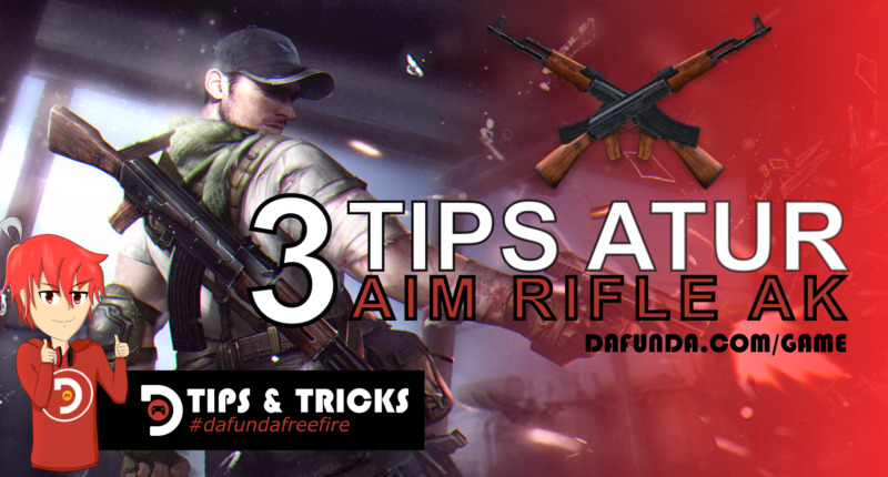 Tips Membuat Aim AK Biar Lebih Mantap di Free Fire!