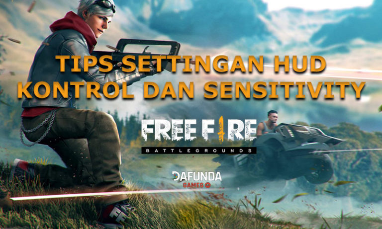 Tips Settingan HUD, Kontrol, dan Sensitivity Free Fire