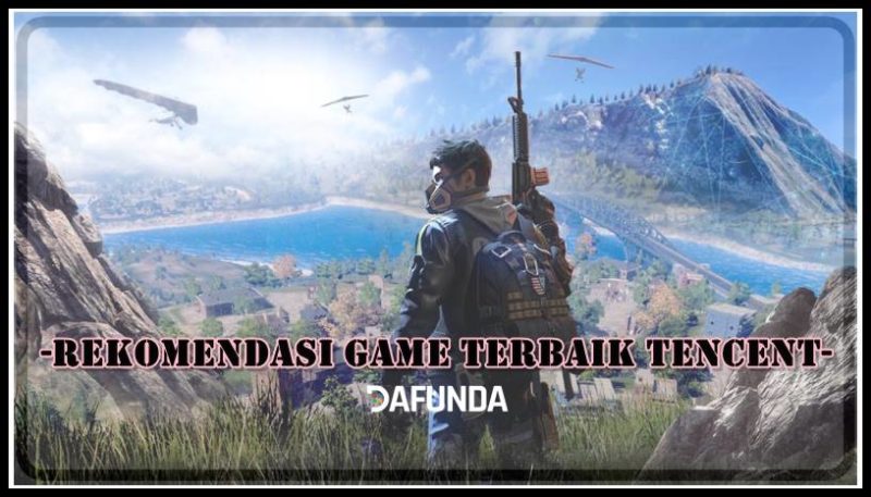 Rekomendasi Game Terbaik Besutan Tencent