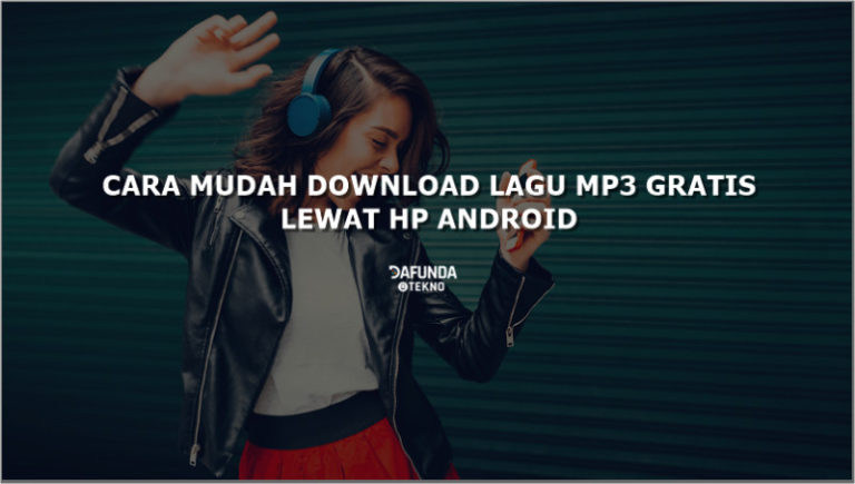 Cara Mudah Download Lagu MP3 Gratis di HP Android