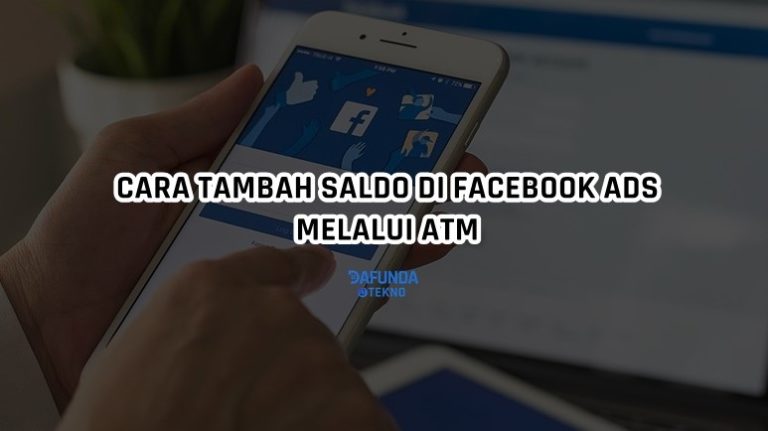 Cara Tambah Saldo Facebook Ads Via ATM Bank Lokal dengan Mudah