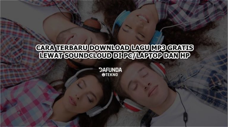 Cara Terbaru Download Lagu MP3 Lewat SoundCloud di Laptop/PC dan HP 5 Cara Terbaru Download Lagu MP3 Lewat SoundCloud di Laptop/PC dan HP