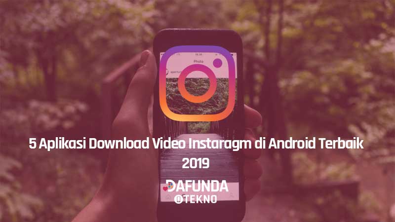 Rekomendasi Aplikasi Download Video Instagram Android Terbaik