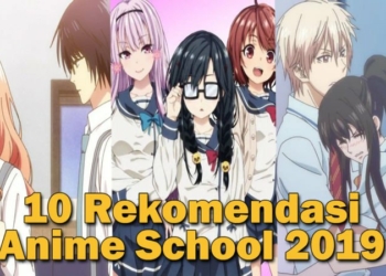 Rekomendasi Anime School 2019