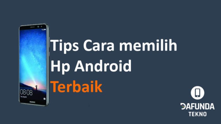 Tips Cara Memilih Hp Android Terbaik