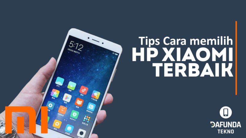 Begini Tips Cara Memilih Hp Xiaomi Terbaik - Dafunda.com