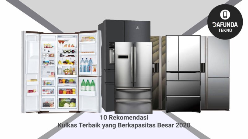 10 Rekomendasi Kulkas Berkapasitas Besar Terbaik 2020 Dafunda