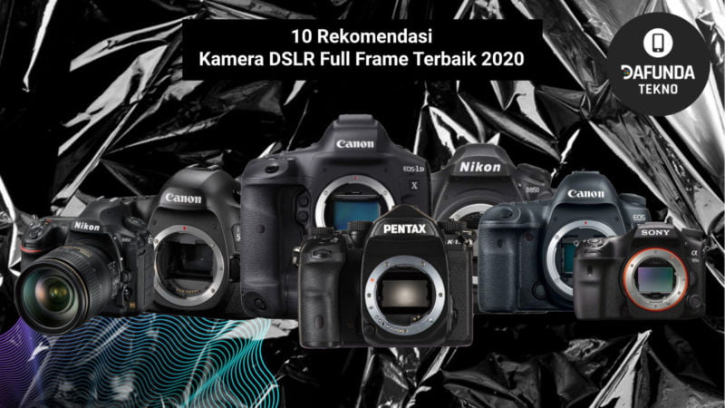 10 Rekomendasi Kamera Dslr Full Frame Terbaik 2020