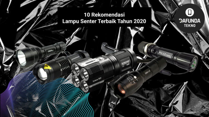 10 Rekomendasi Lampu Senter Terbaik Tahun 2020