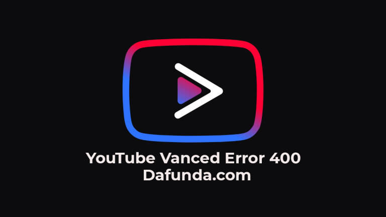 YouTube Vanced Error 400, Ada Masalah Apa?