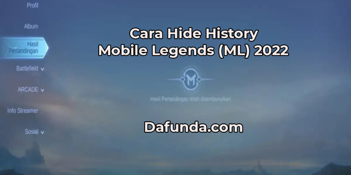 cara-hide-history-mobile-legends-ml-terbaru-2022-dafunda