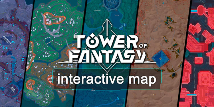 Tower of Fantasy Interactive Map, Learn Every Detail in the Game 1 Tower Of Fantasy Interactive Map