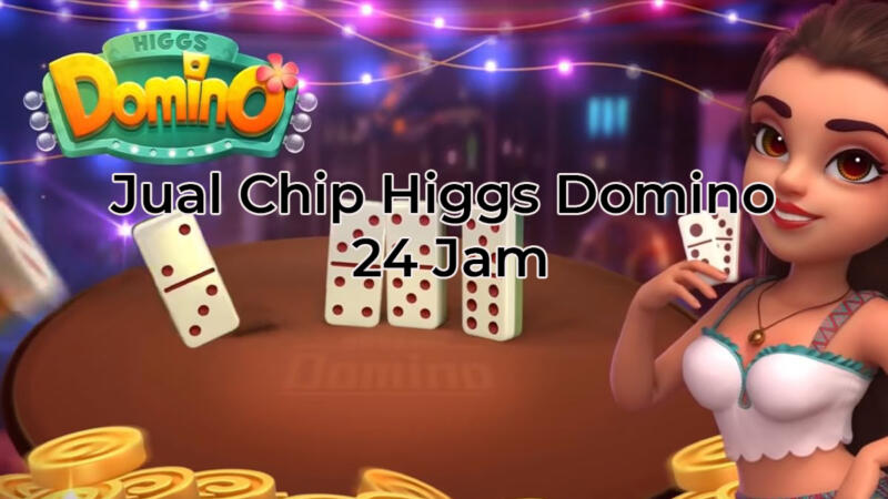 Jual Chip Higgs Domino 24 Jam 2