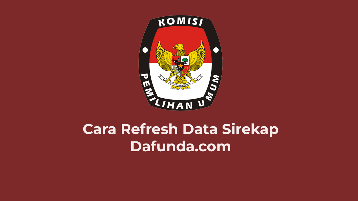 Cara refresh data sirekap dengan mudah dafunda