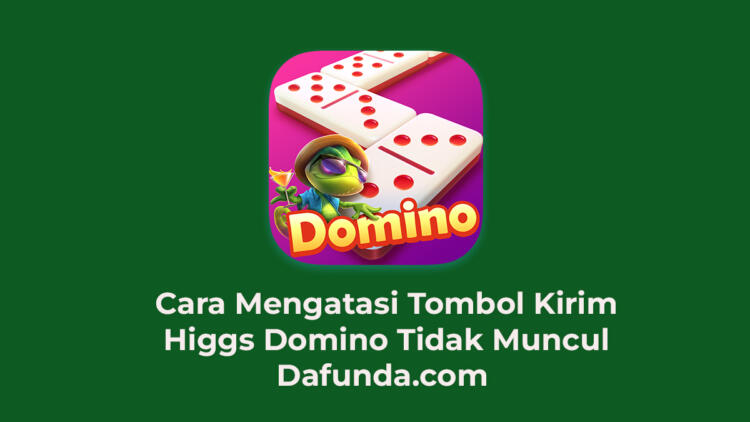 Tombol Kirim Higgs Domino Tidak Muncul 1