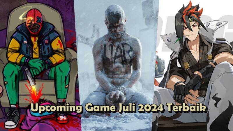 Upcoming Game Juli 2024 Terbaik