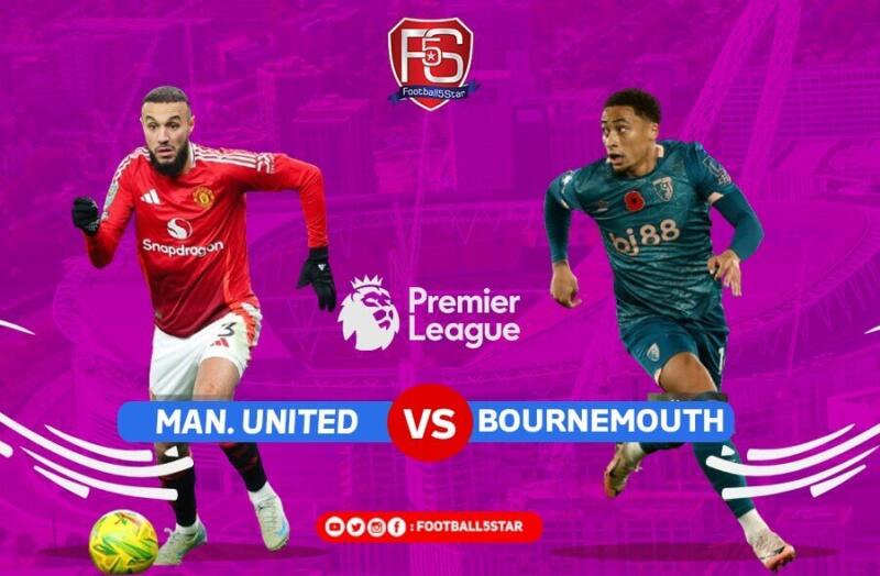 Link live streaming Man United vs Bournemouth | Football5Star.net