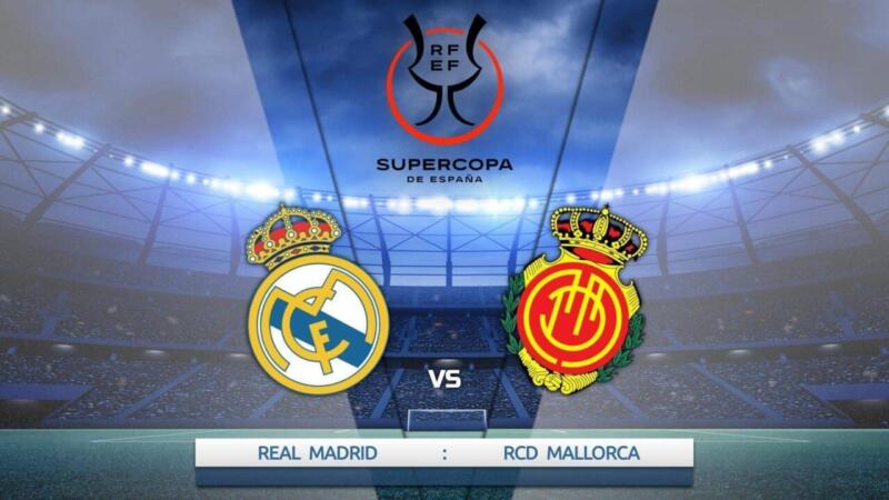 Link Live Streaming Real Madrid Vs Mallorca Semifinal Piala Super Spanyol 1