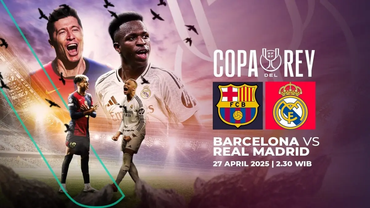 Link Live Straming Barcelona vs Real Madrid Final Copa del Rey 2024-2025