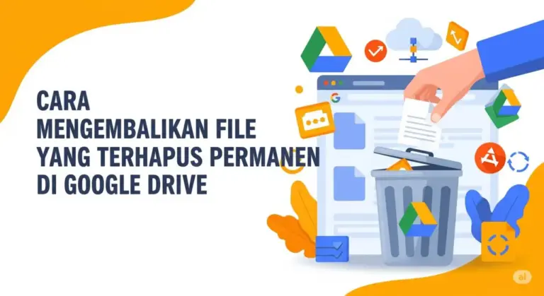 Cara Mengembalikan File yang Terhapus Permanen di Google Drive