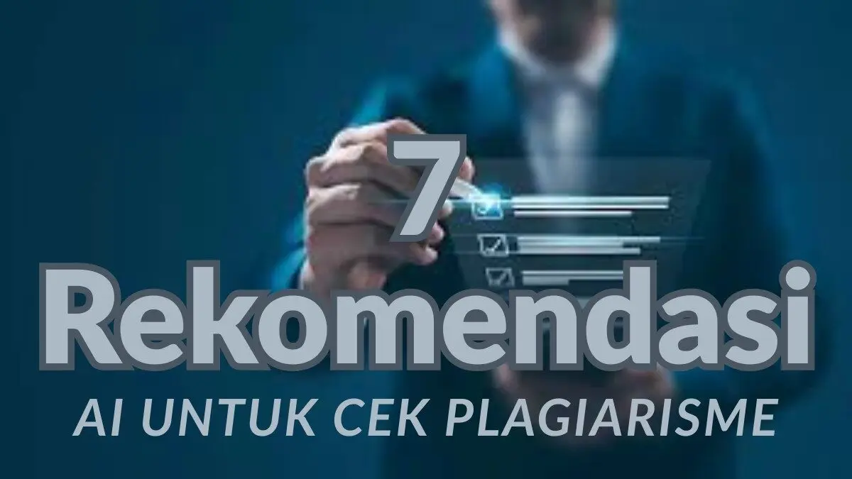 7 Tools AI untuk Deteksi Plagiarisme, Ada yang Gratis!