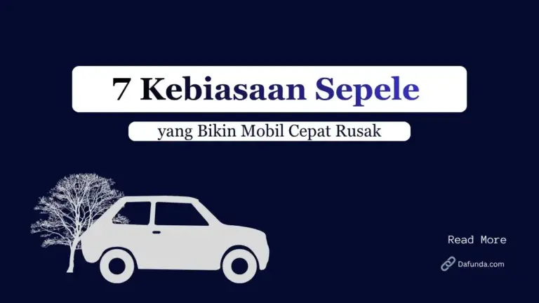 7 Kebiasaan Sepele yang Bikin Mobil Cepat Rusak 12 7 Kebiasaan Sepele yang Bikin Mobil Cepat Rusak